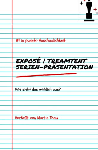 Exposé | Treatment | Serien-Präsentation: Wie sieht das wirklich aus?