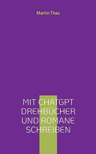 Mit ChatGPT Drehbücher und Romane schreiben: Leitfaden für Autor*innen