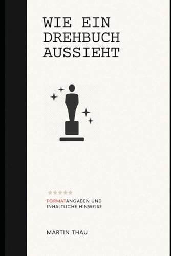 Wie ein Drehbuch aussieht: Format-Angaben und inhaltliche Hinweise