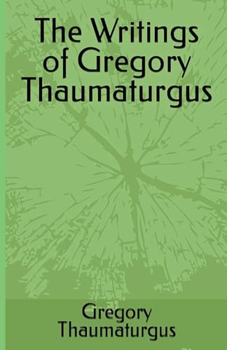 The Writings of Gregory Thaumaturgus von Lighthouse Publishing
