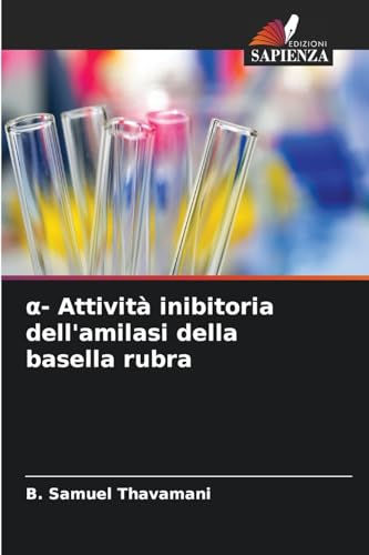 α- Attività inibitoria dell'amilasi della basella rubra von Edizioni Sapienza