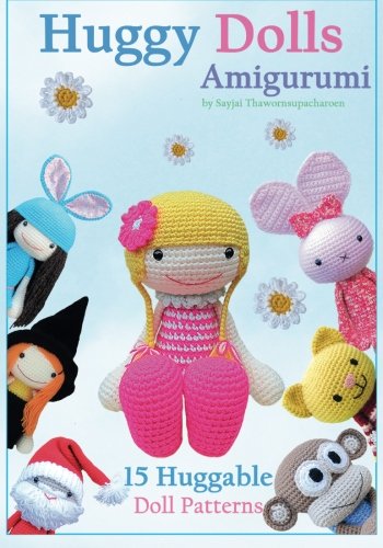 Huggy Dolls Amigurumi: 15 Huggable Doll Patterns (Sayjai’s Amigurumi Crochet Patterns, Band 2) von ZQAZXH