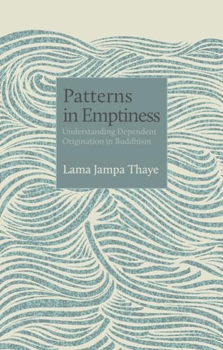 Patterns in Emptiness: Understanding Dependent Origination in Buddhism (The Philosophers, 1) von Rabsel Publications