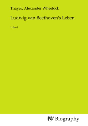 Ludwig van Beethoven's Leben: 1. Band: 1. Band.DE