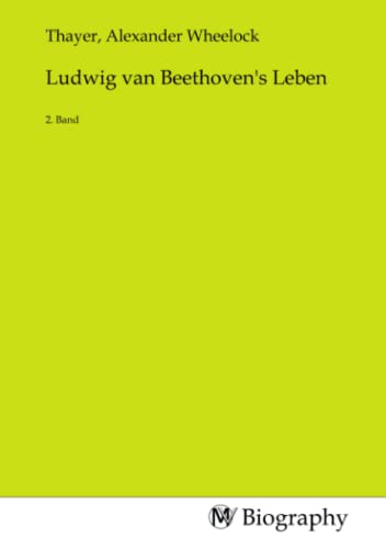 Ludwig van Beethoven's Leben: 2. Band: 2. Band.DE von MV-Biography