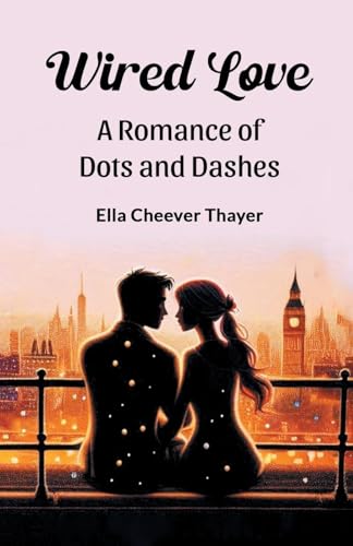 Wired Love A Romance of Dots and Dashes von Double 9 Books