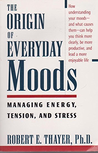 The Origin of Everyday Moods: Managing Energy, Tension, and Stress von Oxford University Press Inc