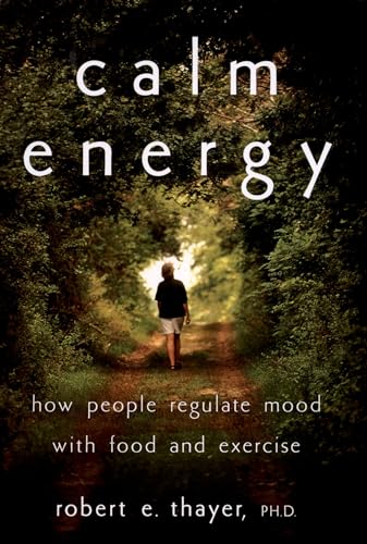 Calm Energy: How People Regulate Mood with Food and Exercise von Oxford University Press