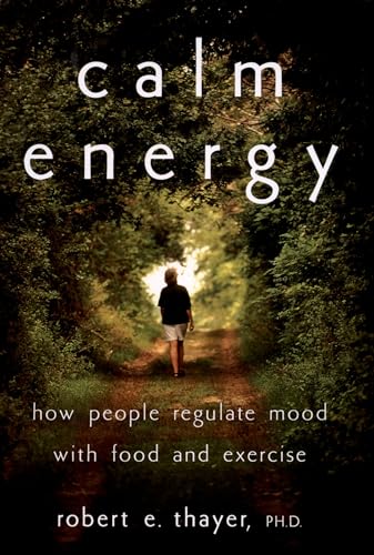 Calm Energy: How People Regulate Mood with Food and Exercise