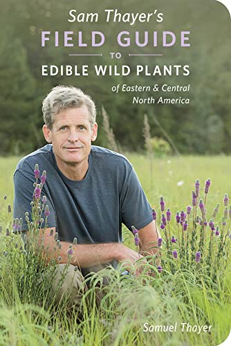 Sam Thayer's Field Guide to Edible Wild Plants: Of Eastern and Central North America (The Sam Thayer's Field Guides) von FORAGERS HARVEST PR