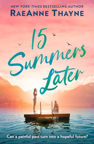 15 Summers Later: From the New York Times bestselling author comes an uplifting, heart-warming romance beach-read for 2024! 15 Summers Later: From the New York Times bestselling author comes an uplifting, heart-warming romance beach-read for 2024!