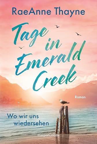 Tage in Emerald Creek: Wo wir uns wiedersehen | Gefühlvoller Schwesternroman | Kleinstadtidylle mit großen Geheimnissen von HarperCollins Taschenbuch