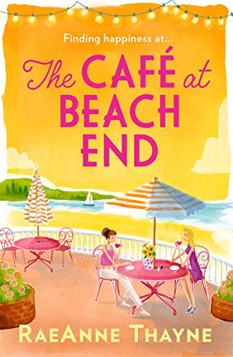 The Café At Beach End: The gorgeous new summer romance about family, friends and starting again. Perfect for fans of Virgin River von Mills & Boon