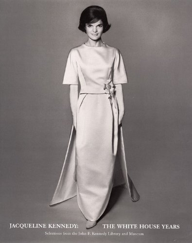 Jacqueline Kennedy: The White House Years: Selections from the John F. Kennedy Library and Museum: The White House Years - Selections from the J.F.Kennedy Library and Museum von Bulfinch