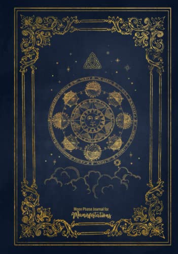 Moon Phase Journal for Manifestations for Pagans, Wiccans and Witches: A Guided Journaling Exercise for Each Lunar Cycle to Record Intents, Goals, Follow up on Rituals, Magic and Self-Reflection von Independently published