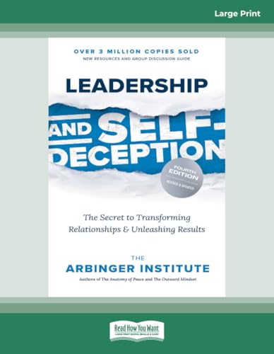 Leadership and Self-Deception (Fourth Edition): The Secret to Transforming Relationships and Unleashing Results [Large Print Edition] von ReadHowYouWant