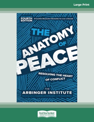 The Anatomy of Peace (Fourth Edition): Resolving the Heart of Conflict [Large Print Edition] von ReadHowYouWant
