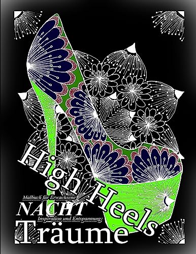 High Heels NACHT Träume:Malbuch für Erwachsene: Inspiration und Entspannung von Createspace Independent Publishing Platform