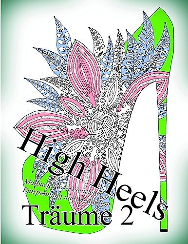 High Heels Träume 2: Malbuch für Erwachsene: Entspannung und Meditation