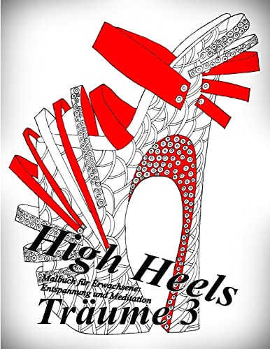 High Heels Träume 3: Malbuch für Erwachsene: Entspannung und Meditation