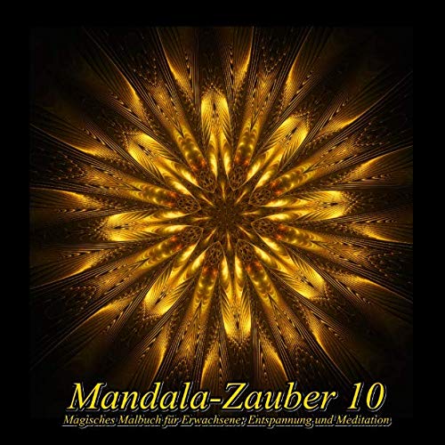 Mandala-Zauber 10: Magisches Malbuch für Erwachsene: Entspannung und Meditation Mandala-Zauber 10: Magisches Malbuch für Erwachsene: Entspannung und Meditation von CreateSpace Independent Publishing Platform