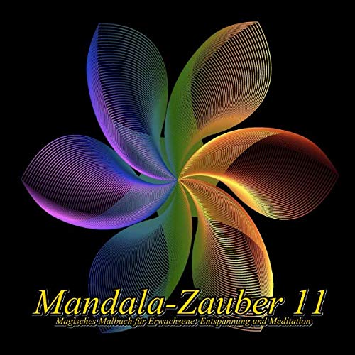 Mandala-Zauber 11: Magisches Malbuch für Erwachsene: Entspannung und Meditation