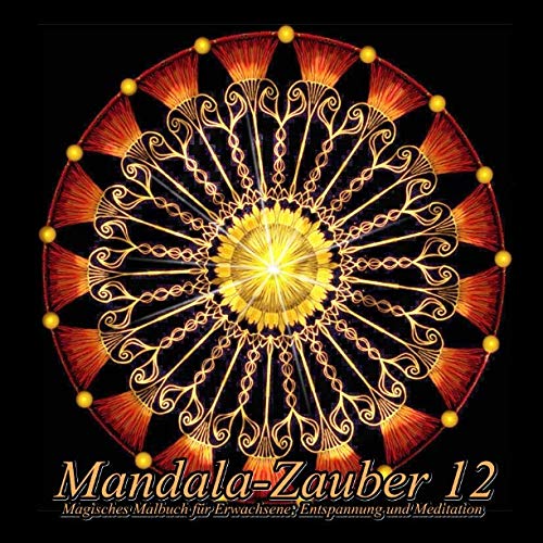 Mandala-Zauber 12: Magisches Malbuch für Erwachsene: Entspannung und Meditation Mandala-Zauber 12: Magisches Malbuch für Erwachsene: Entspannung und Meditation von CreateSpace Independent Publishing Platform