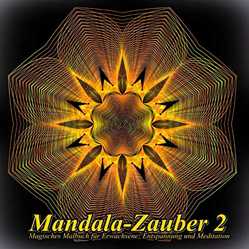 Mandala-Zauber 2: Magisches Malbuch für Erwachsene: Entspannung und Meditation Mandala-Zauber 2: Magisches Malbuch für Erwachsene: Entspannung und Meditation von CreateSpace Independent Publishing Platform