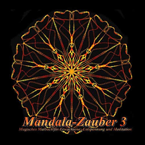 Mandala-Zauber 3: Magisches Malbuch für Erwachsene: Entspannung und Meditation von CreateSpace Independent Publishing Platform