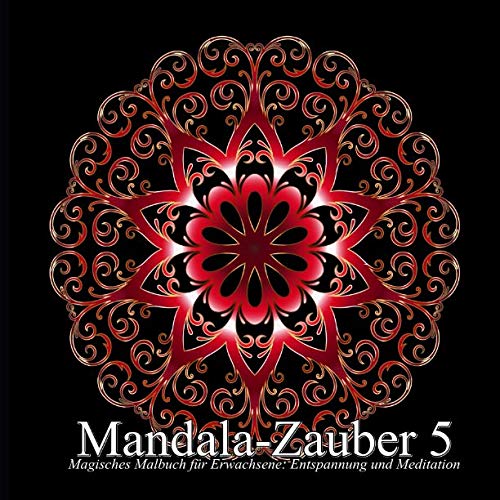 Mandala-Zauber 5: Magisches Malbuch für Erwachsene: Entspannung und Meditation von CreateSpace Independent Publishing Platform