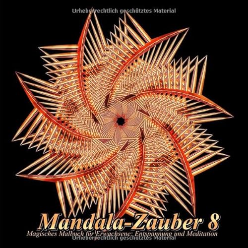 Mandala-Zauber 8: Magisches Malbuch für Erwachsene: Entspannung und Meditation Mandala-Zauber 8: Magisches Malbuch für Erwachsene: Entspannung und Meditation