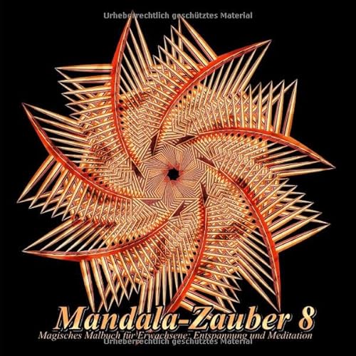 Mandala-Zauber 8: Magisches Malbuch für Erwachsene: Entspannung und Meditation