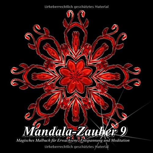 Mandala-Zauber 9: Magisches Malbuch für Erwachsene: Entspannung und Meditation