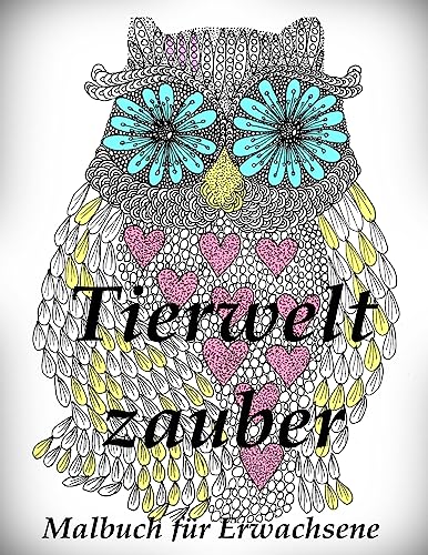 Tierweltzauber - Malbuch für Erwachsene Tierweltzauber - Malbuch für Erwachsene von CREATESPACE