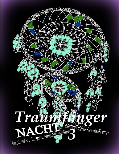 Traumfänger NACHT 3: Malbuch für Erwachsene: Inspiration, Entspannung, Meditation