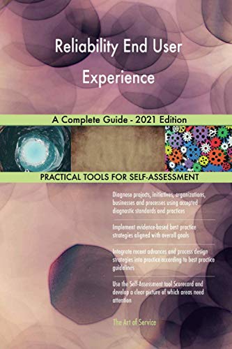 Reliability End User Experience A Complete Guide - 2021 Edition