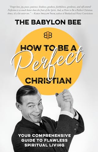 How to Be a Perfect Christian: Your Comprehensive Guide to Flawless Spiritual Living von Multnomah