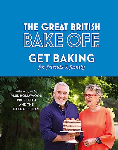 The Great British Bake Off: Get Baking for Friends and Family von Sphere