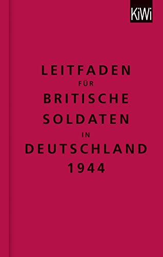 Leitfaden für britische Soldaten in Deutschland 1944: Zweisprachige Ausgabe (Englisch/Deutsch)