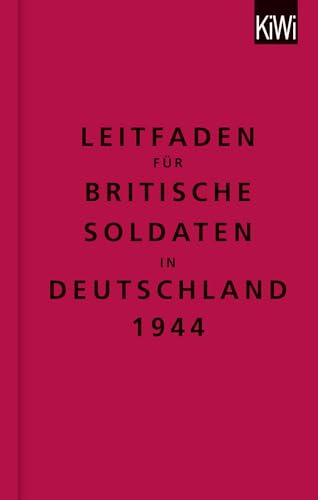 Leitfaden für britische Soldaten in Deutschland 1944: Zweisprachige Ausgabe (Englisch/Deutsch)