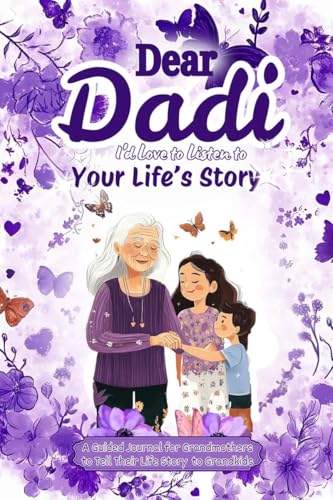 Dear Dadi, I 'd Love to Listen to Your Life's Story, A Guided Journal for Grandmothers: A 100-Page Journal to Share Life Stories, Photos, and Memories – 6x9 Size with 10 Beautifully Designed Sections von Notion Press