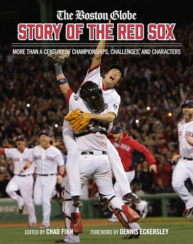 The Boston Globe Story of the Red Sox: More Than a Century of Championships, Challenges, and Characters von Black Dog & Leventhal
