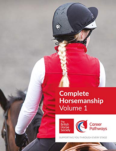 BHS Complete Horsemanship: Volume 1: Supporting You Through Every Stage