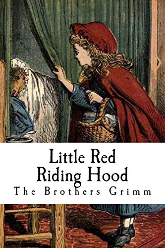 Little Red Riding Hood: Little Red-Cap (The Brothers Grimm - Little Red Riding Hood) von Createspace Independent Publishing Platform
