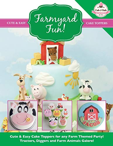 Farmyard Fun!: Cute & Easy Cake Toppers for any Farm Themed Party! Tractors, Diggers and Farm Animals Galore! (Cute & Easy Cake Toppers Collection, Band 7) von Kyle Craig Publishing