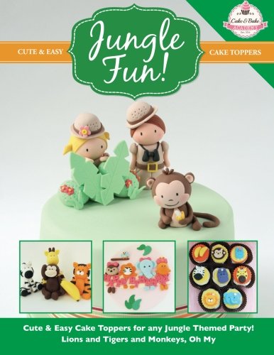 JUNGLE FUN! Cute & Easy Jungle Animal Cake Toppers! (Cute & Easy Cake Toppers Collection, Band 12)