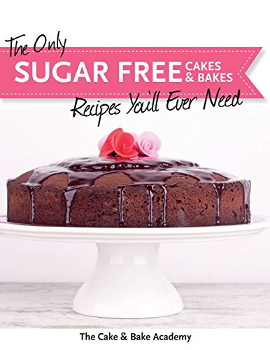 The Only Sugar Free Cakes & Bakes Recipes You'll Ever Need! von Kyle Craig Publishing