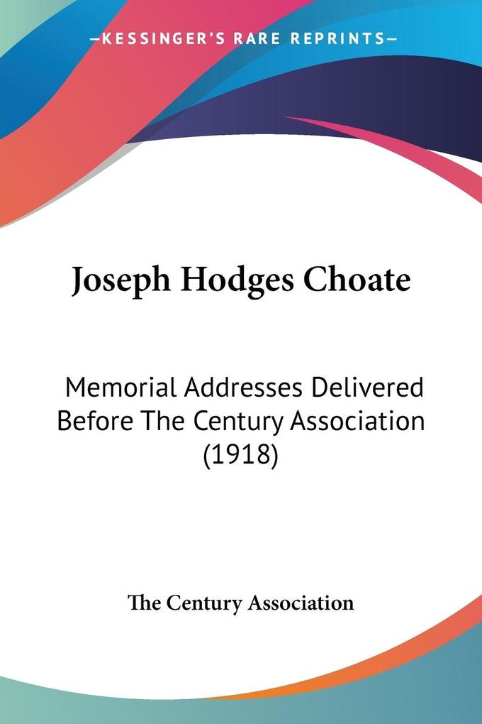 Joseph Hodges Choate von Kessinger Publishing LLC
