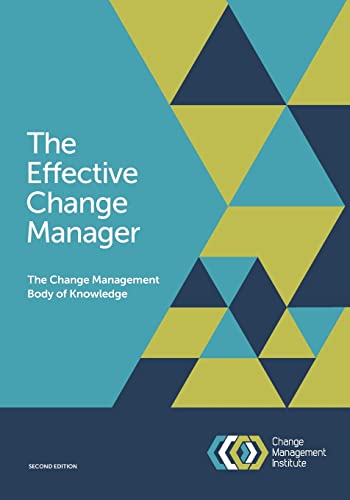 The Effective Change Manager: The Change Management Body of Knowledge
