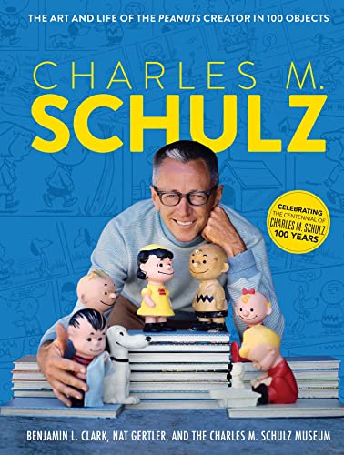 Charles M. Schulz: The Art and Life of the Peanuts Creator in 100 Objects (Peanuts Comics, Comic Strips, Charlie Brown, Snoopy) von Weldon Owen